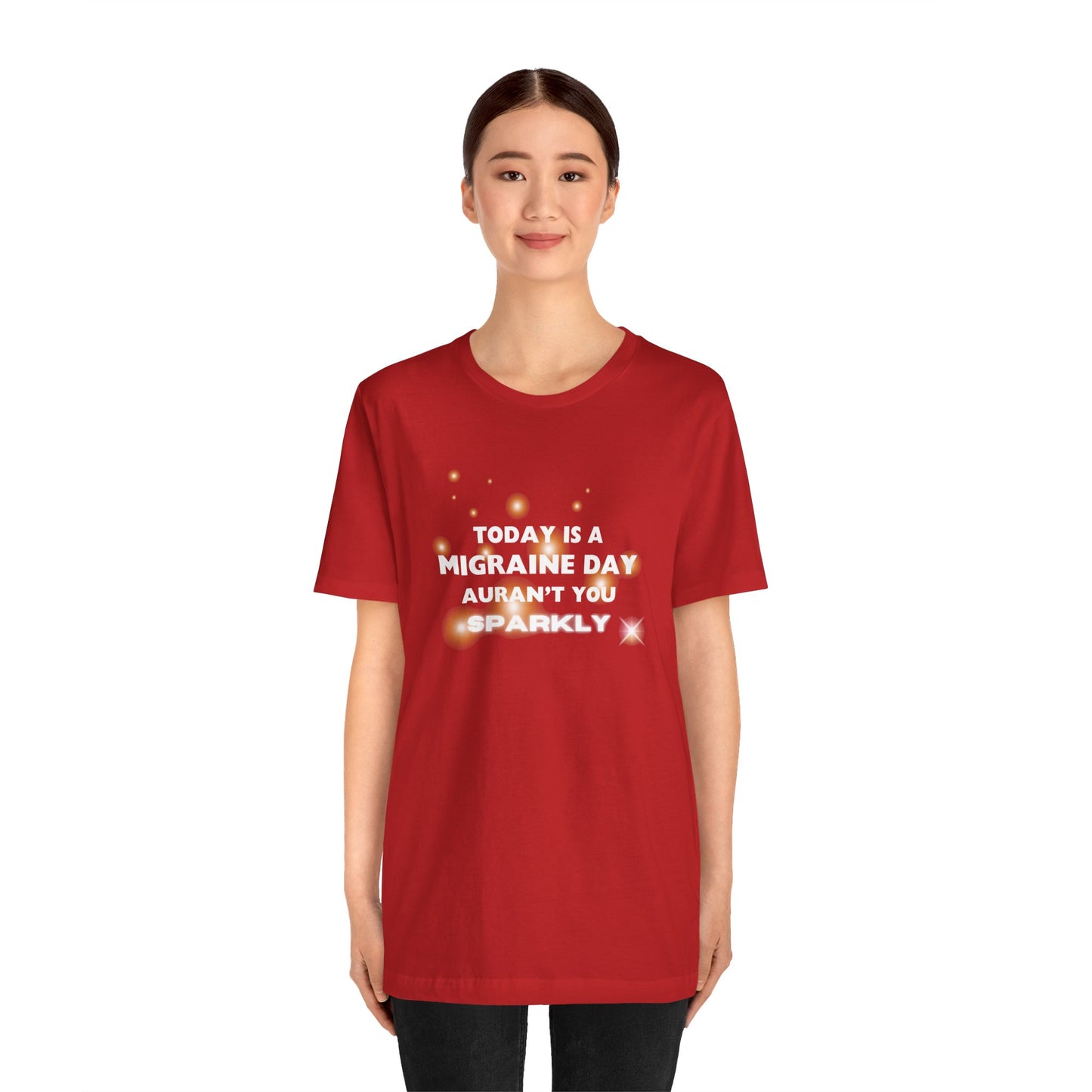 Unisex Migraine Sufferer Tshirt Aurant You Sparkly