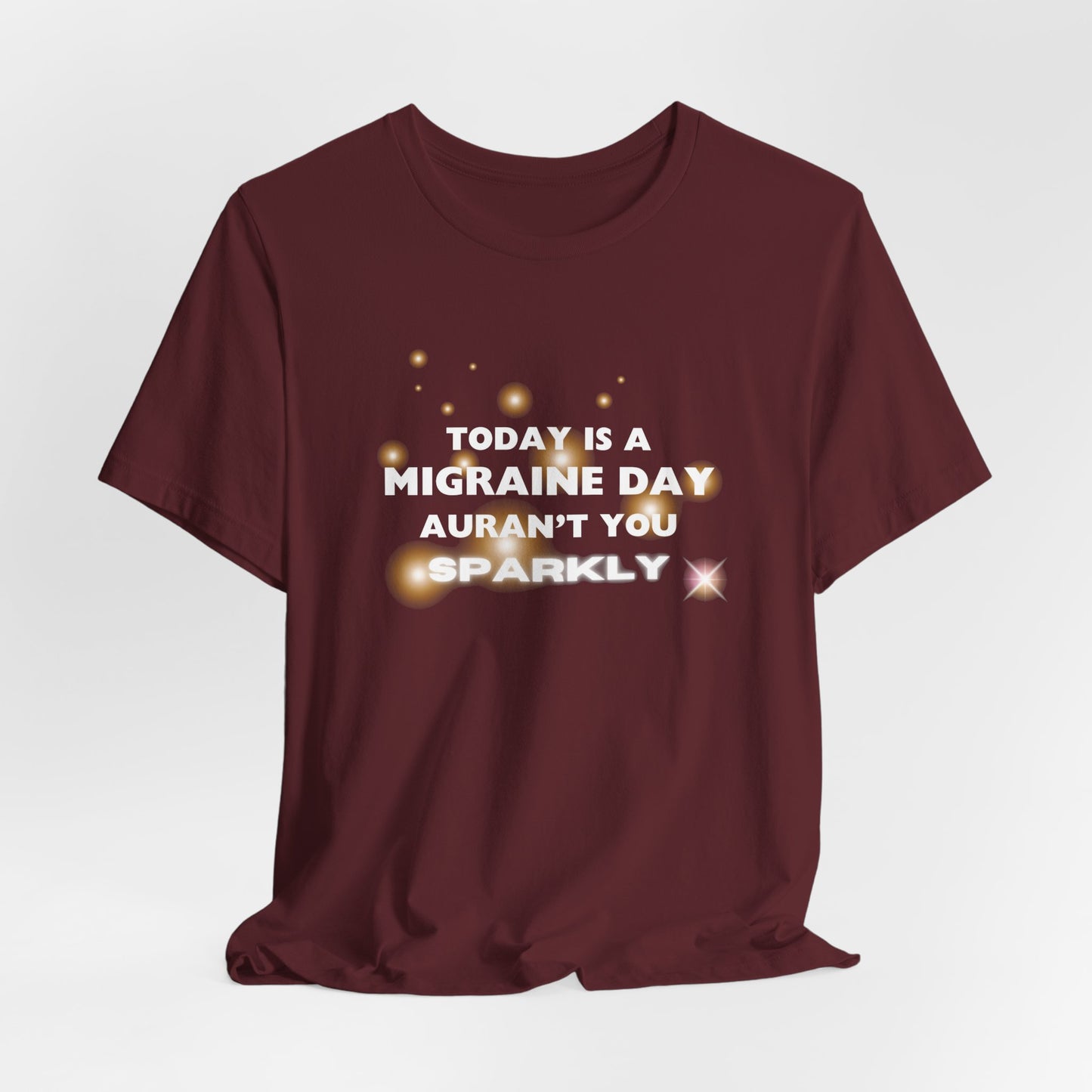 Unisex Migraine Sufferer Tshirt Aurant You Sparkly
