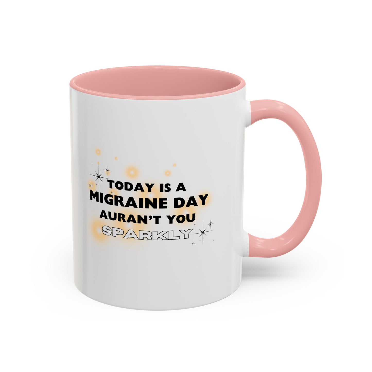 11oz/15oz Migraine Day Aurant You Sparkly Coffee Mug
