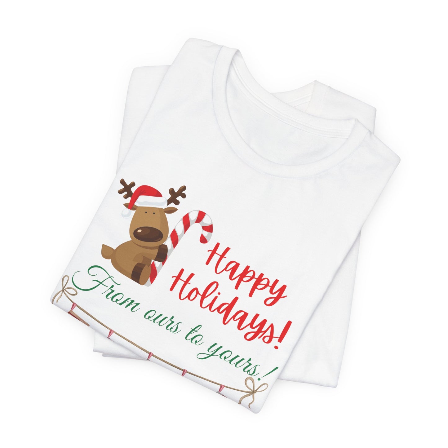 Unisex Jersey Short Sleeve Happy Holidays From Ours To Yours T-Shirt