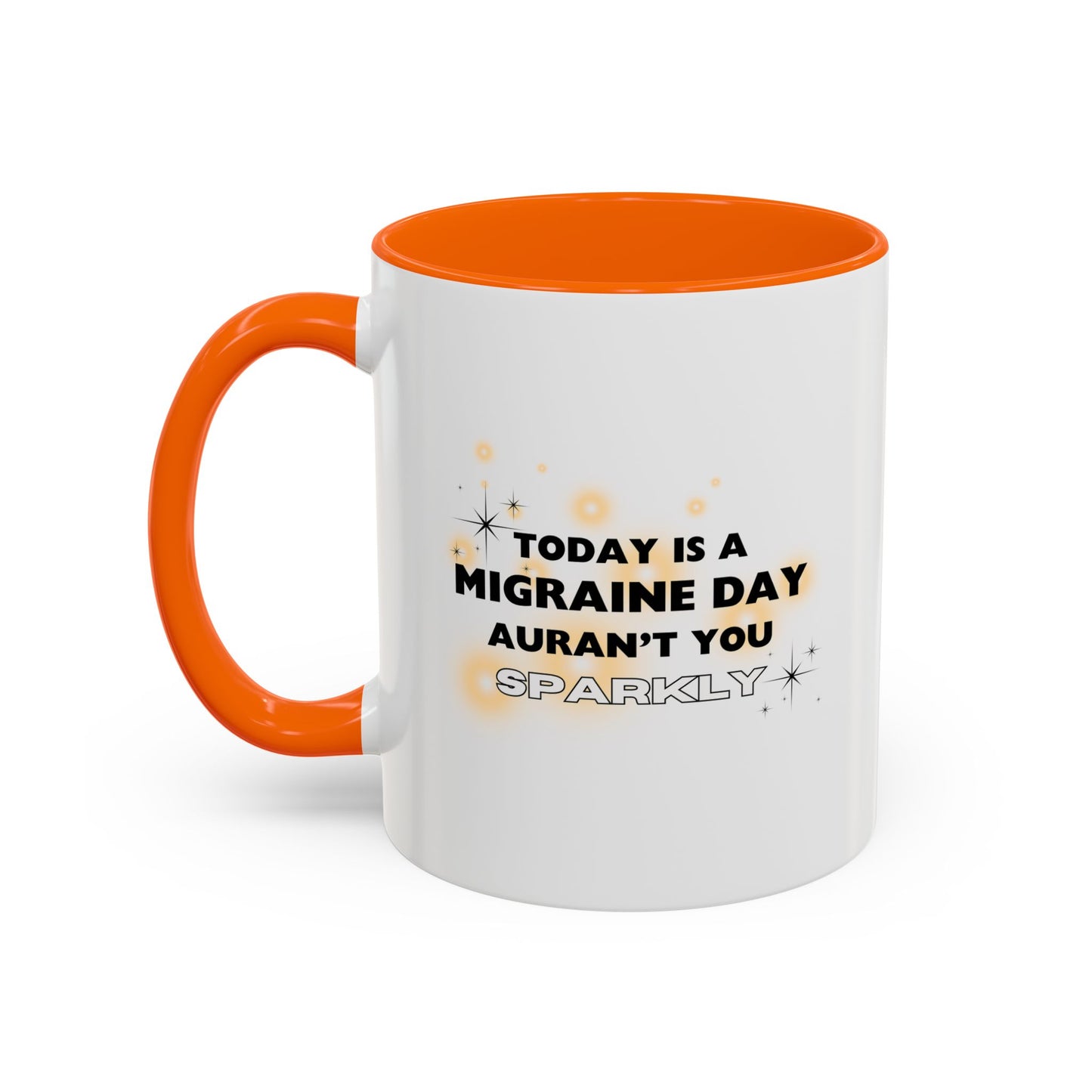 11oz/15oz Migraine Day Aurant You Sparkly Coffee Mug
