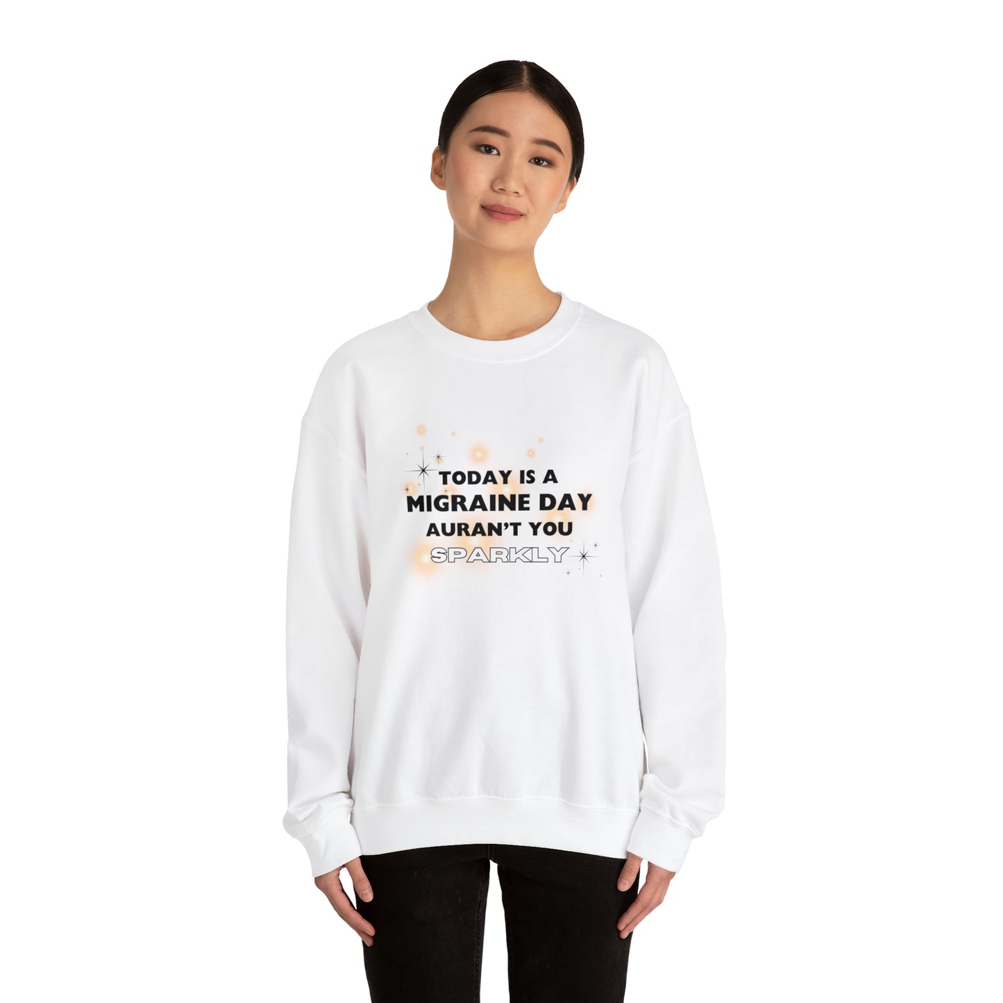 Unisex Migraine Sufferer Auran’t You Sparkly Sweatshirt