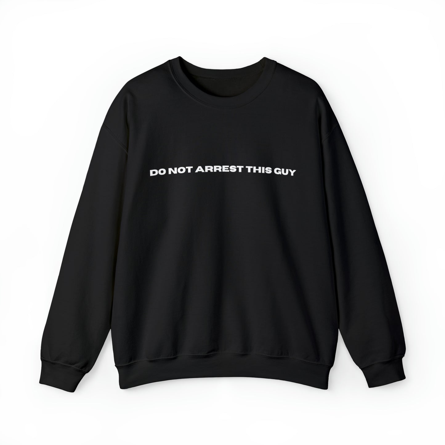 Unisex Fun Positive Sweatshirt Do Not Arrest This guy Sweatshirt
