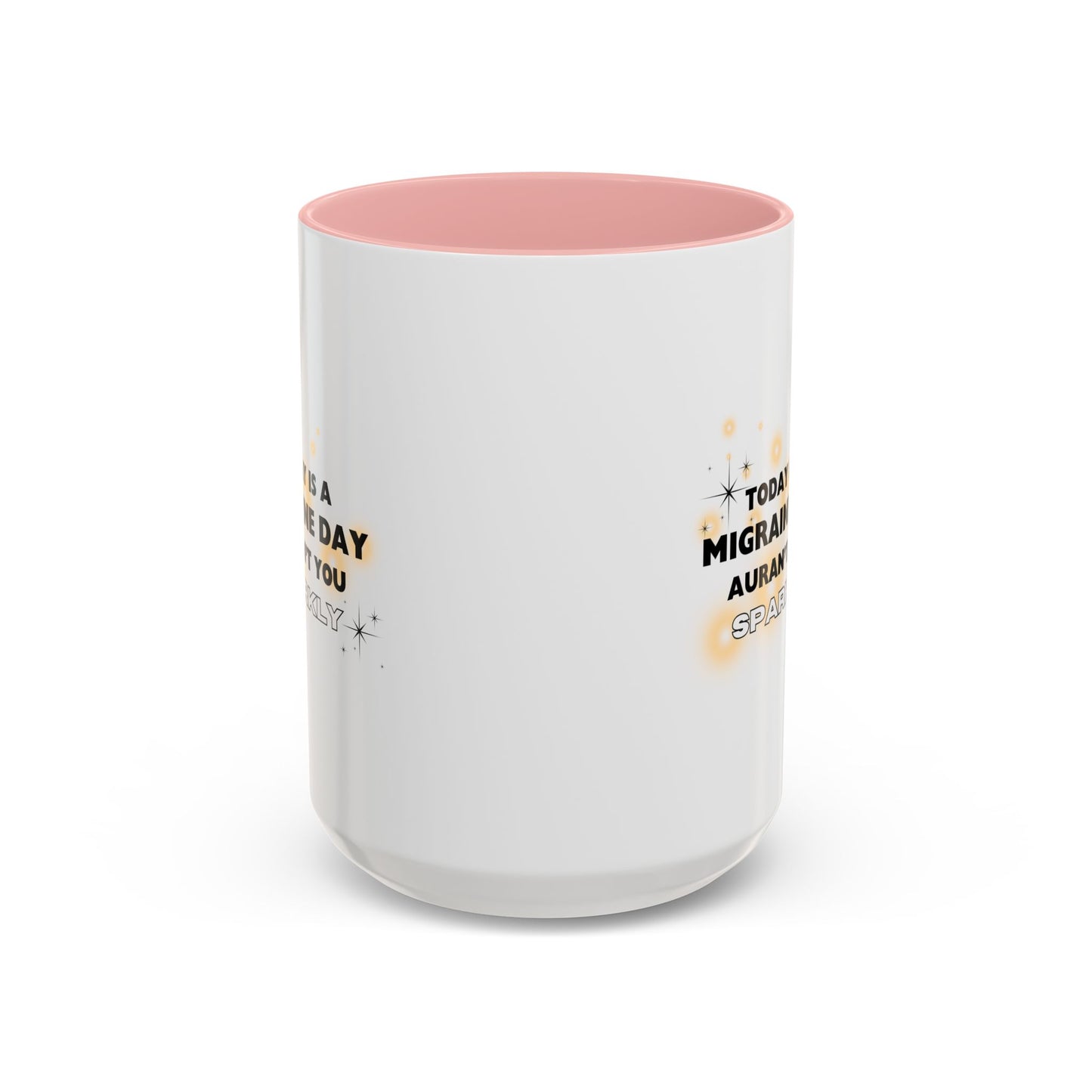 11oz/15oz Migraine Day Aurant You Sparkly Coffee Mug