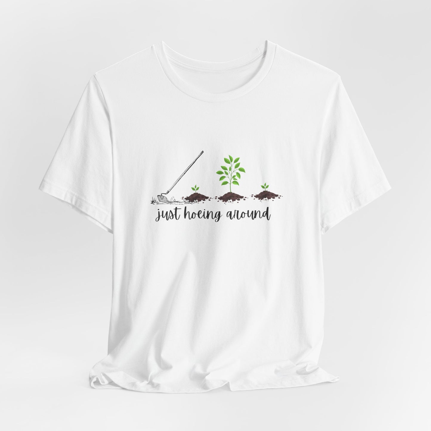 Unisex Just Hoeing Around Gardening T-Shirt