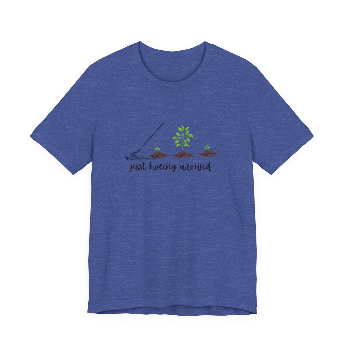 Unisex Just Hoeing Around Gardening T-Shirt