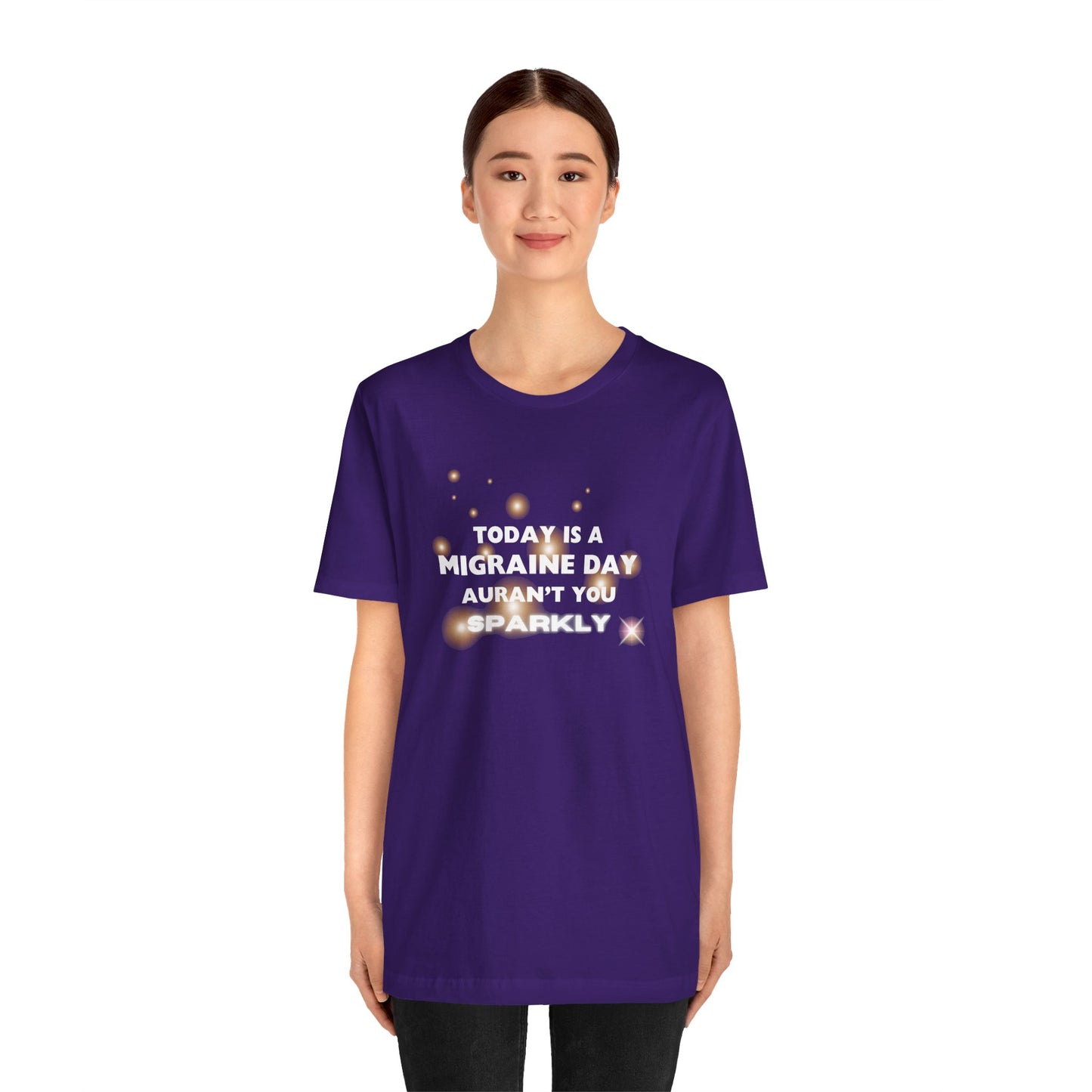 Unisex Migraine Sufferer Tshirt Aurant You Sparkly