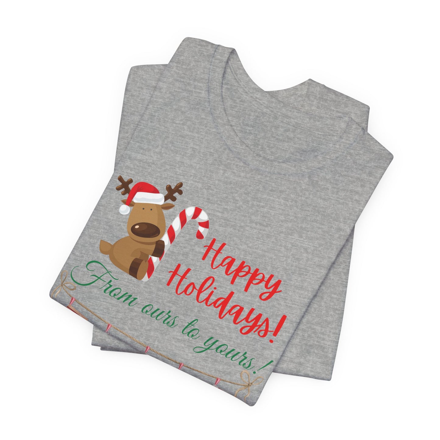 Unisex Jersey Short Sleeve Happy Holidays From Ours To Yours T-Shirt