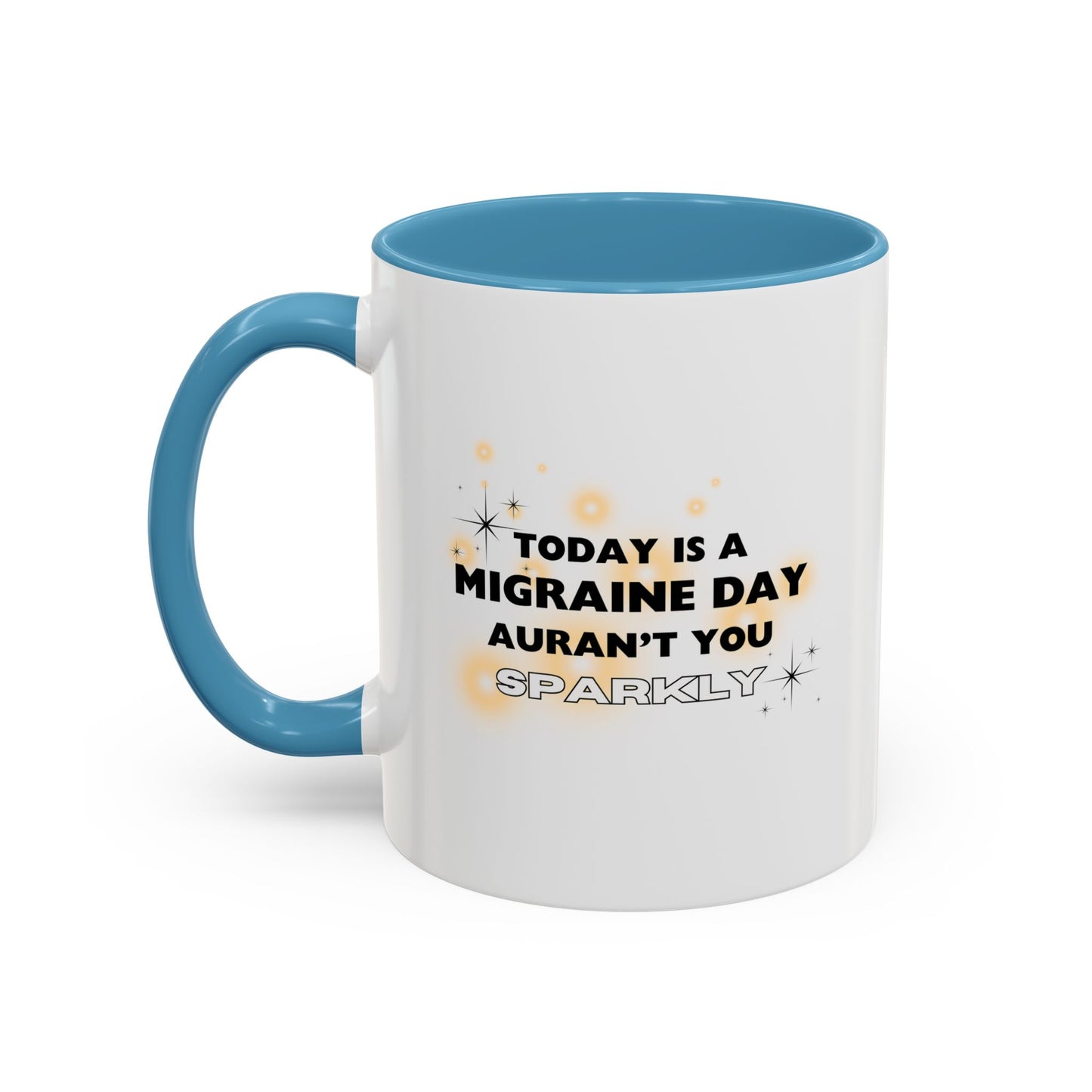 11oz/15oz Migraine Day Aurant You Sparkly Coffee Mug