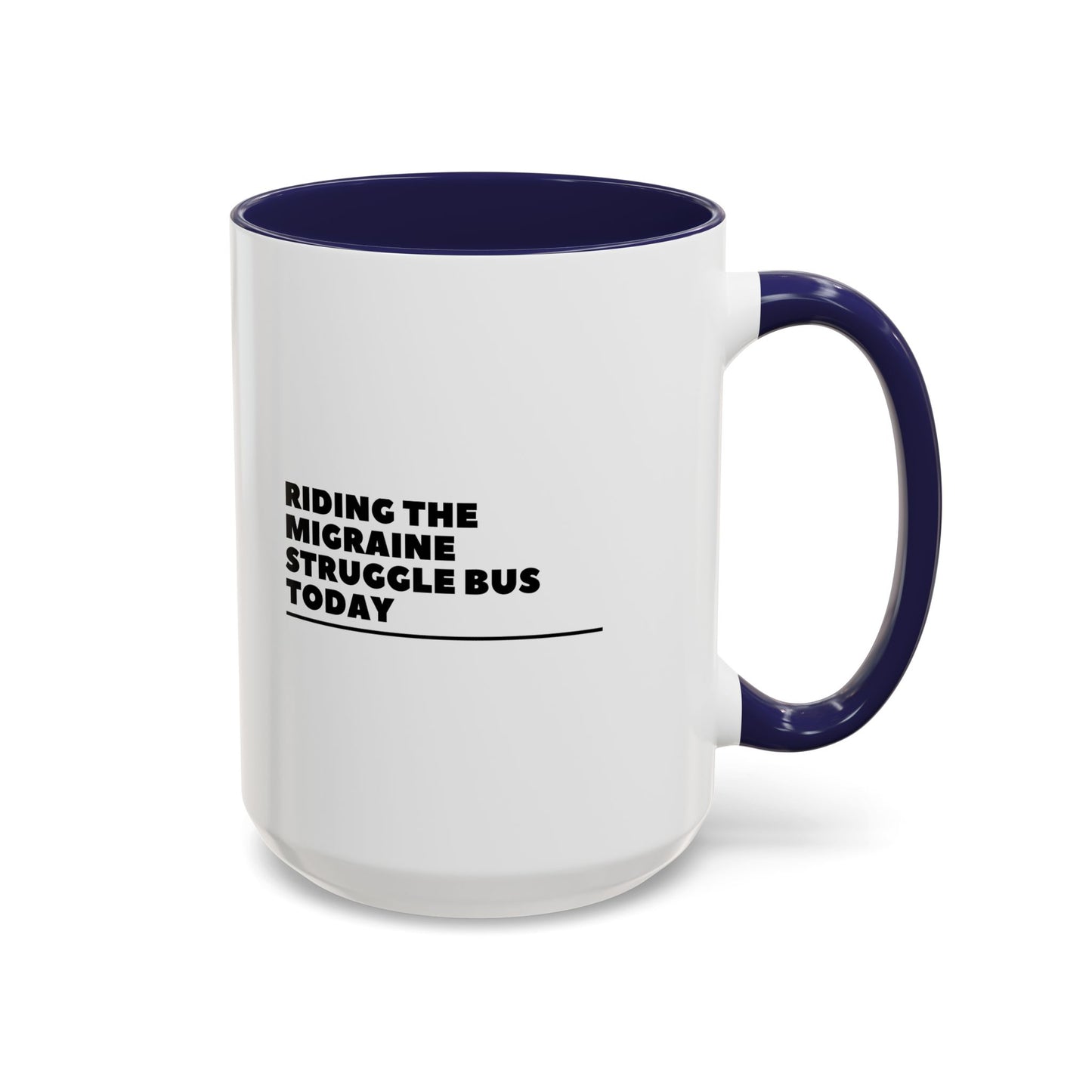 11oz/15oz Migraine Day Invisible Illness Warrior Riding The Migraine Struggle Bus Coffee Mug