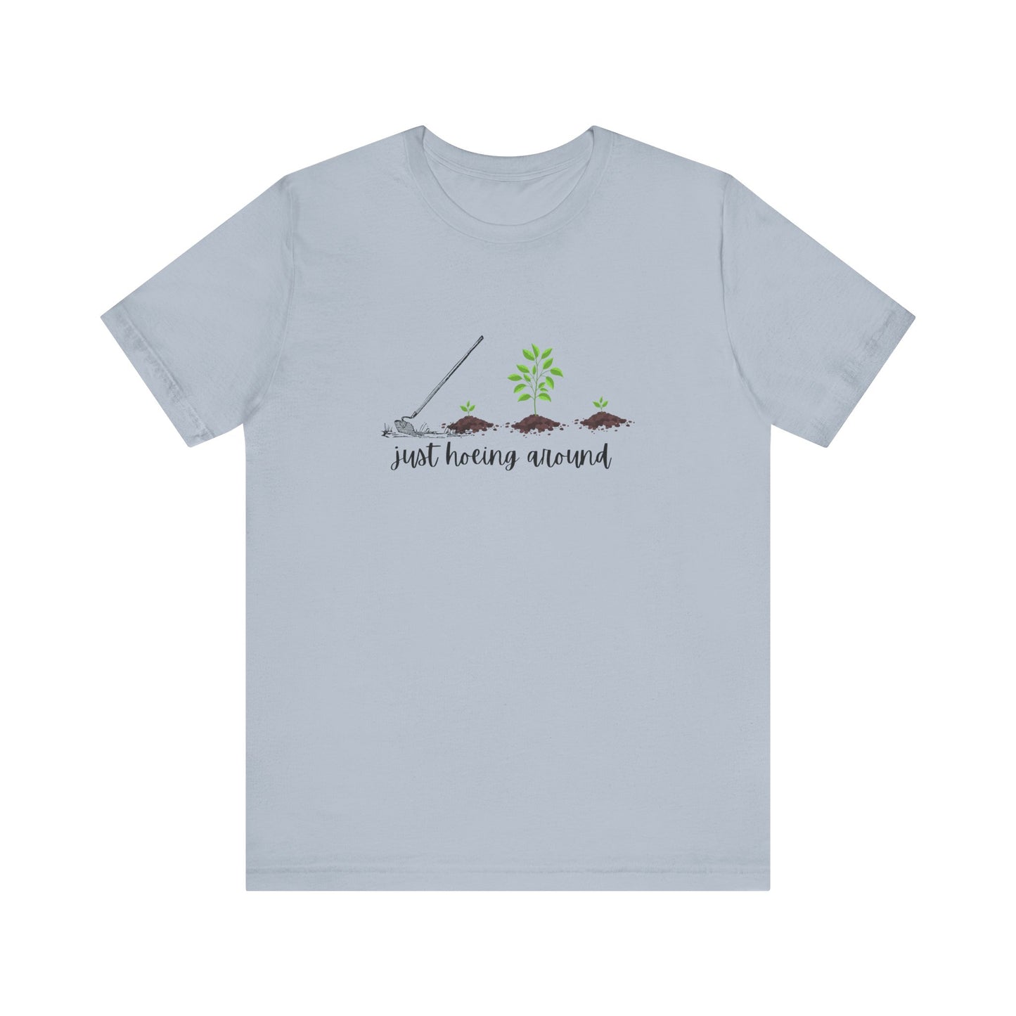 Unisex Just Hoeing Around Gardening T-Shirt