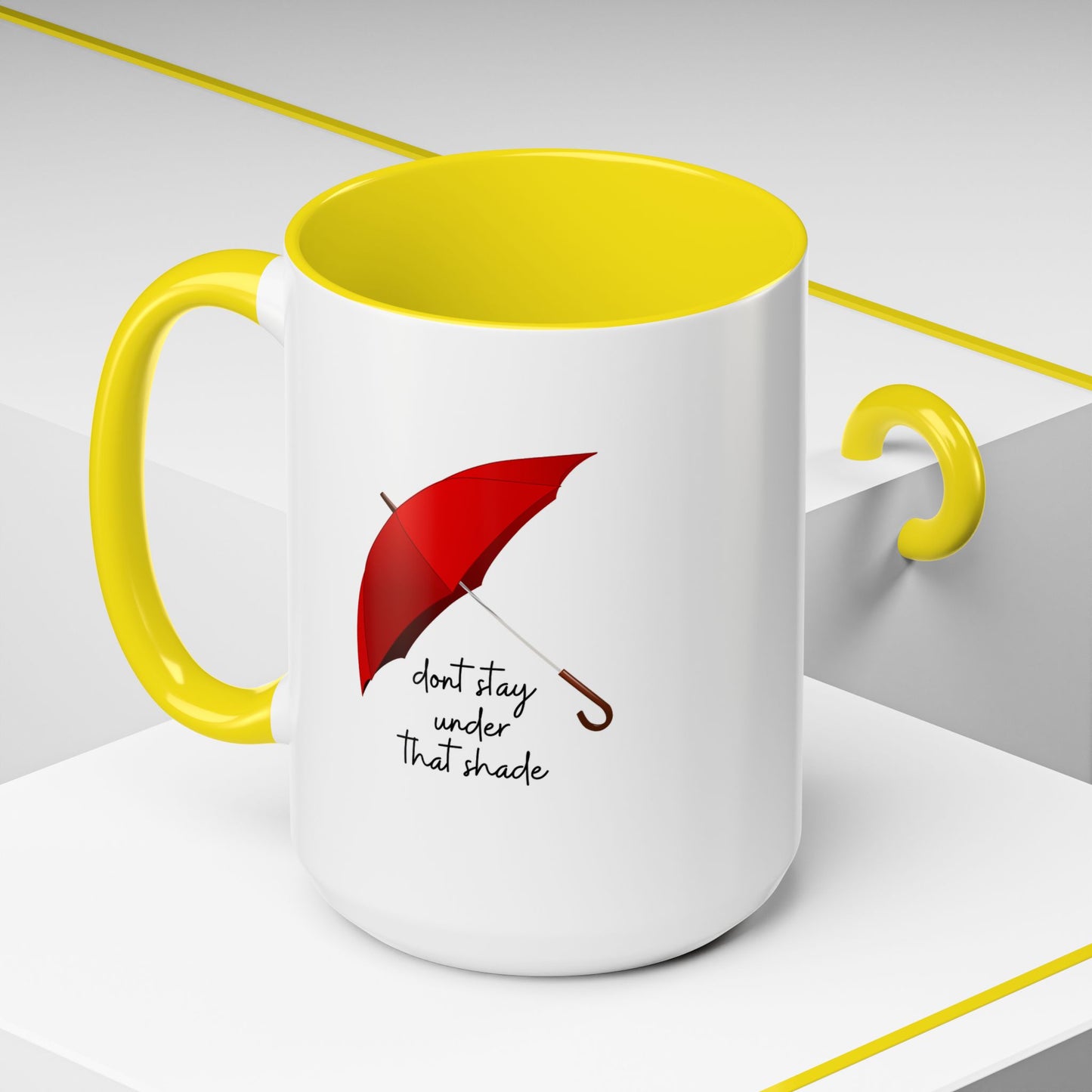 11oz/15oz Dont Stay Under That Shade Motivational Coffee Mug