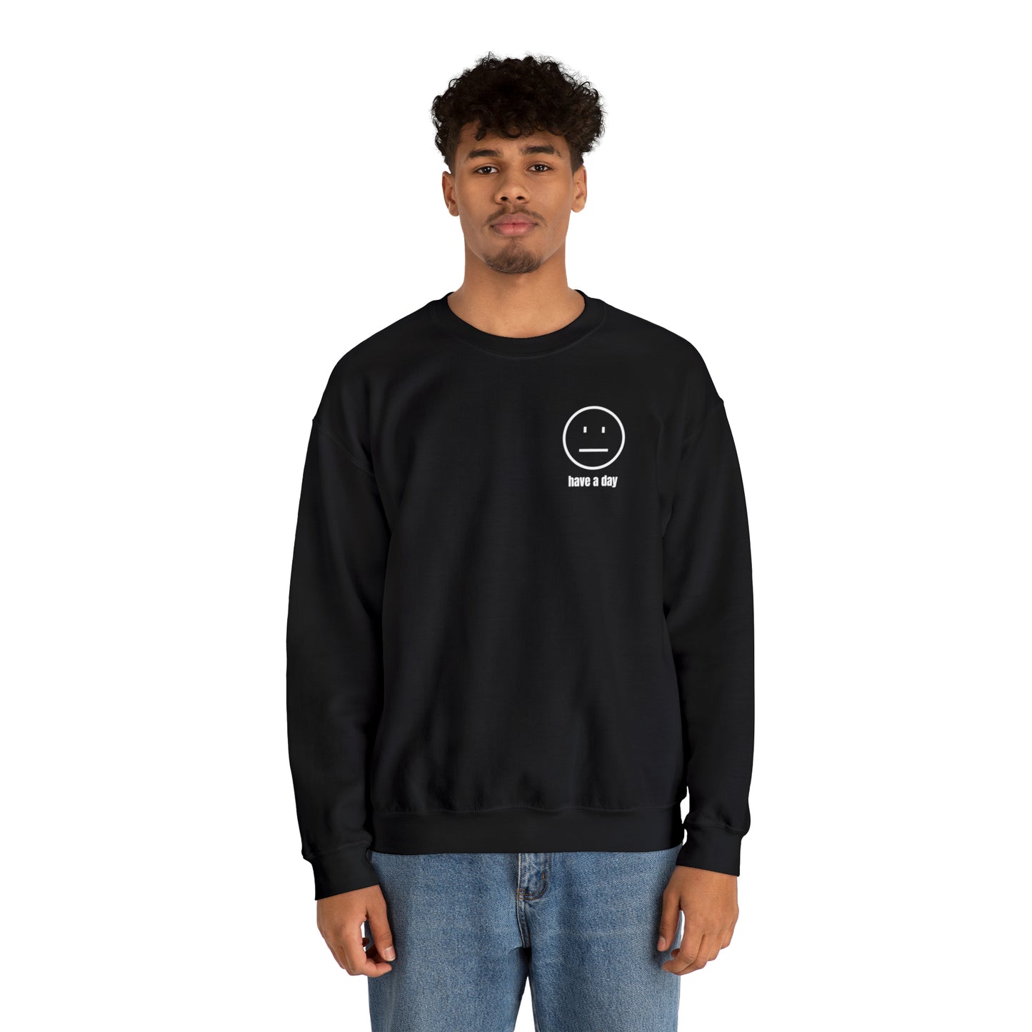 Unisex Straight Face Have A Day Sweatshirt