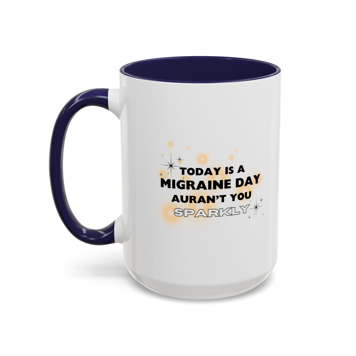 11oz/15oz Migraine Day Aurant You Sparkly Coffee Mug