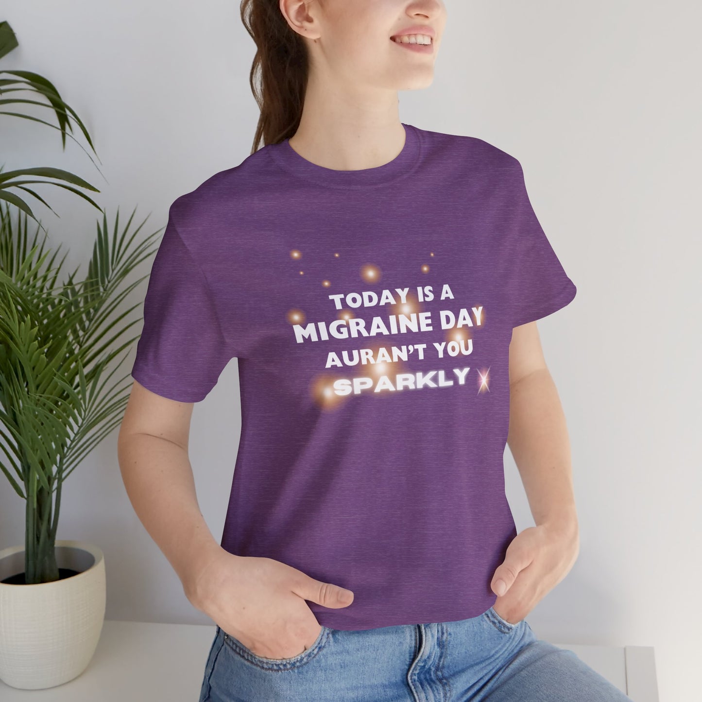 Unisex Migraine Sufferer Tshirt Aurant You Sparkly