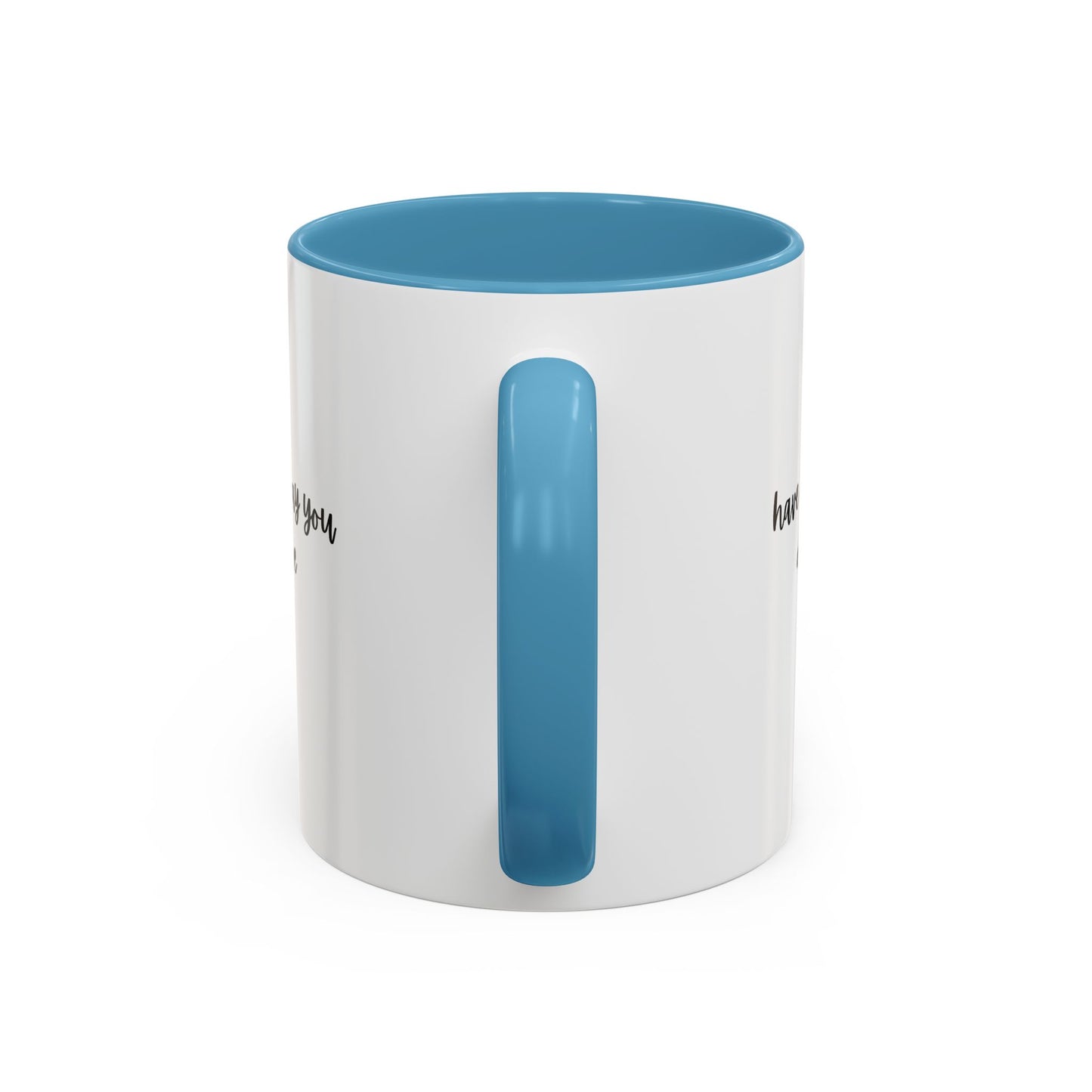 11oz/15oz Have The Day You Deserve Mug