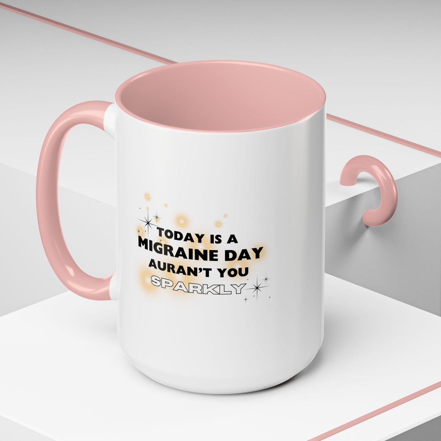 11oz/15oz Migraine Day Aurant You Sparkly Coffee Mug