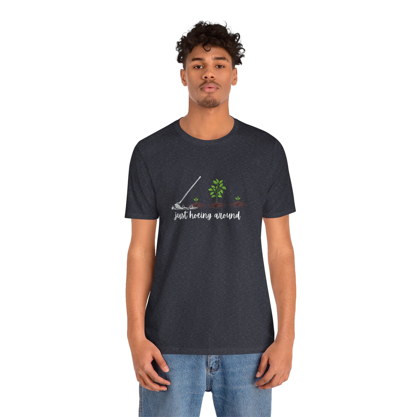 Unisex Just Hoeing Around Gardening T-Shirt