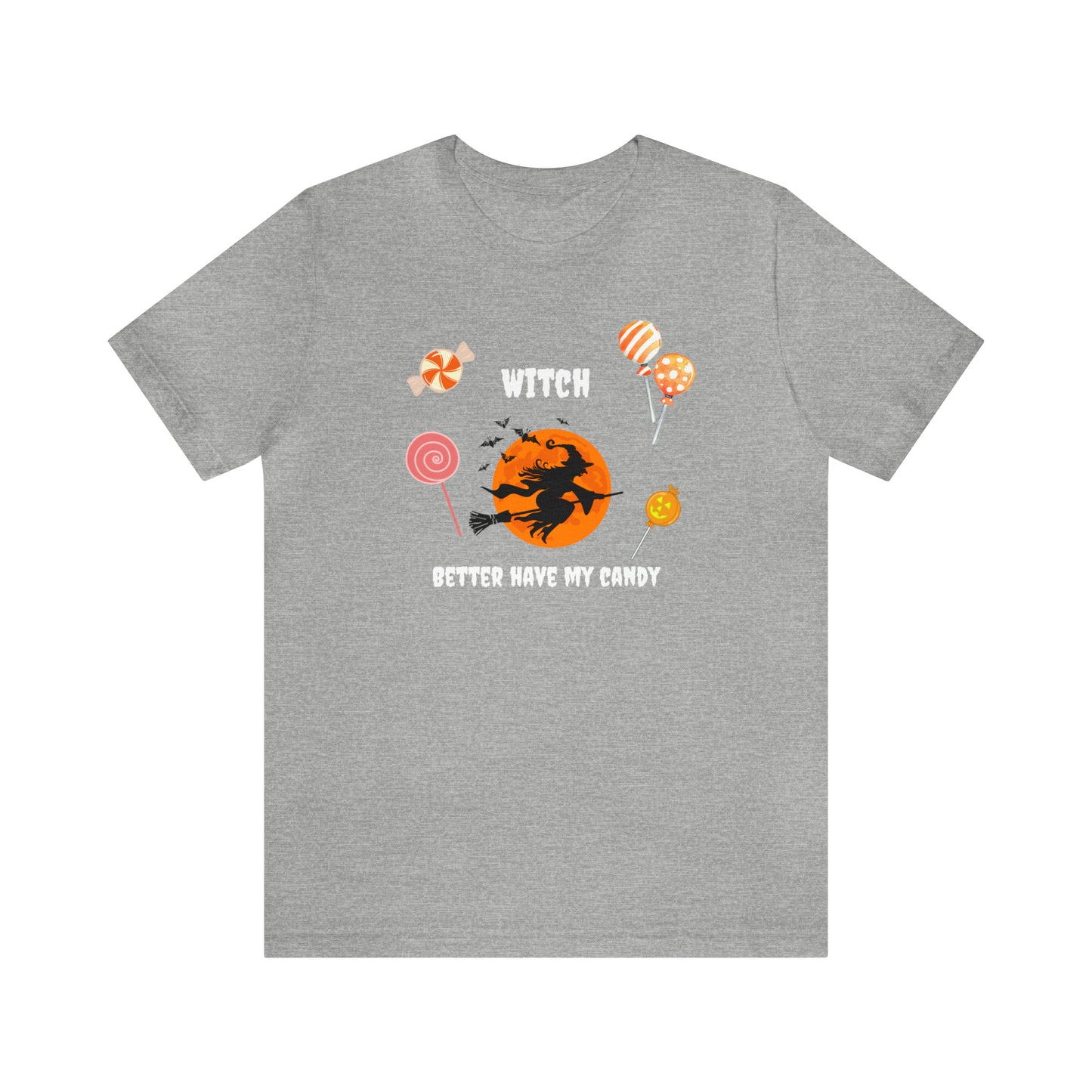 Unisex Witch Better Have My Candy T-Shirt