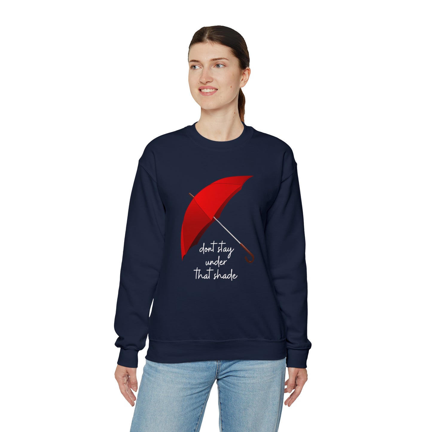 Unisex Dont Stay Under That Shade Motivational Sweatshirt