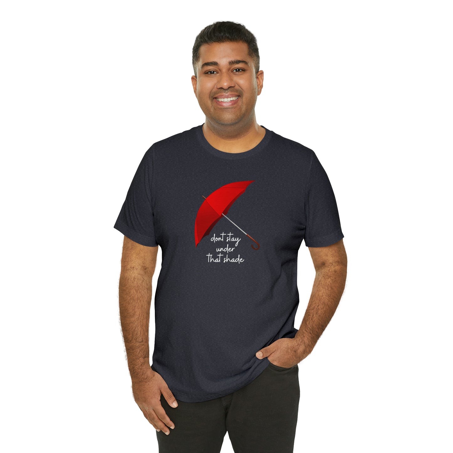 Unisex Dont Stay Under That Shade T-Shirt, Receiving Blessings, Great Motivational Gift, Mental Health, Path to Blessings