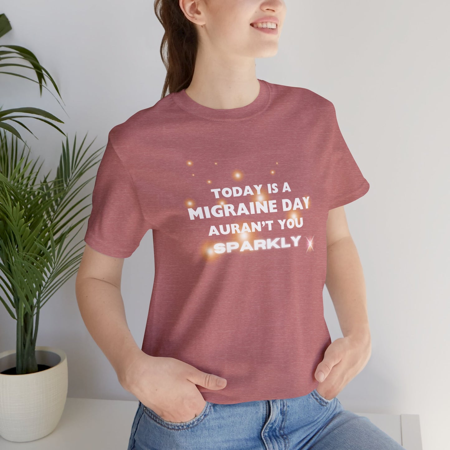 Unisex Migraine Sufferer Tshirt Aurant You Sparkly