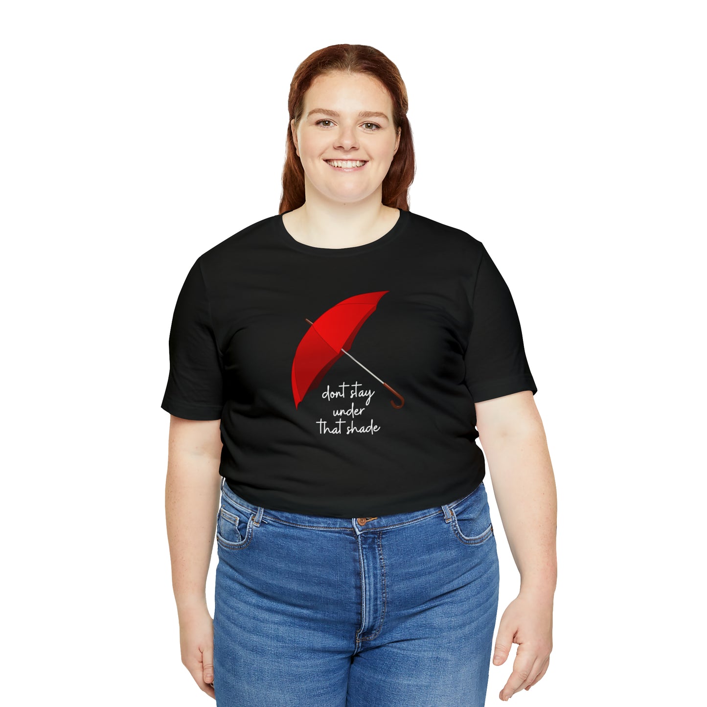 Unisex Dont Stay Under That Shade T-Shirt, Receiving Blessings, Great Motivational Gift, Mental Health, Path to Blessings