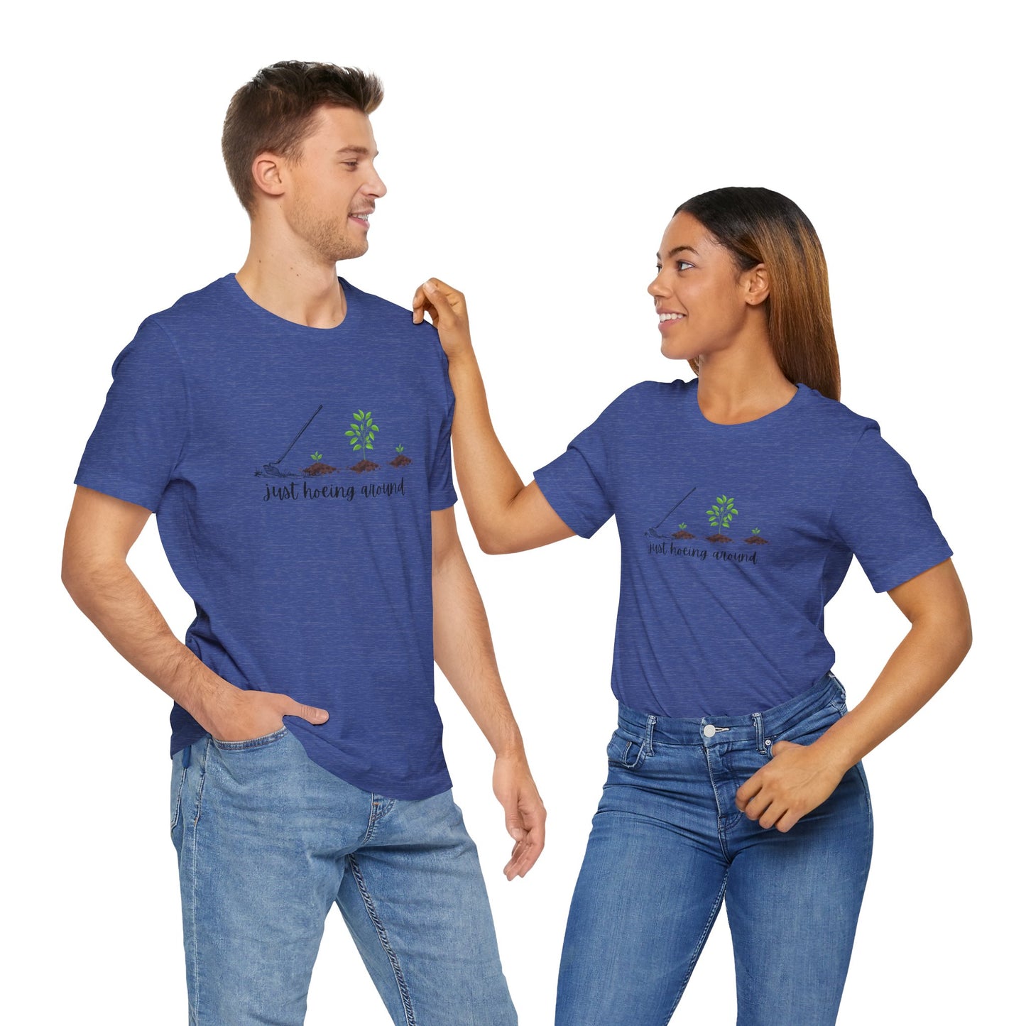 Unisex Just Hoeing Around Gardening T-Shirt