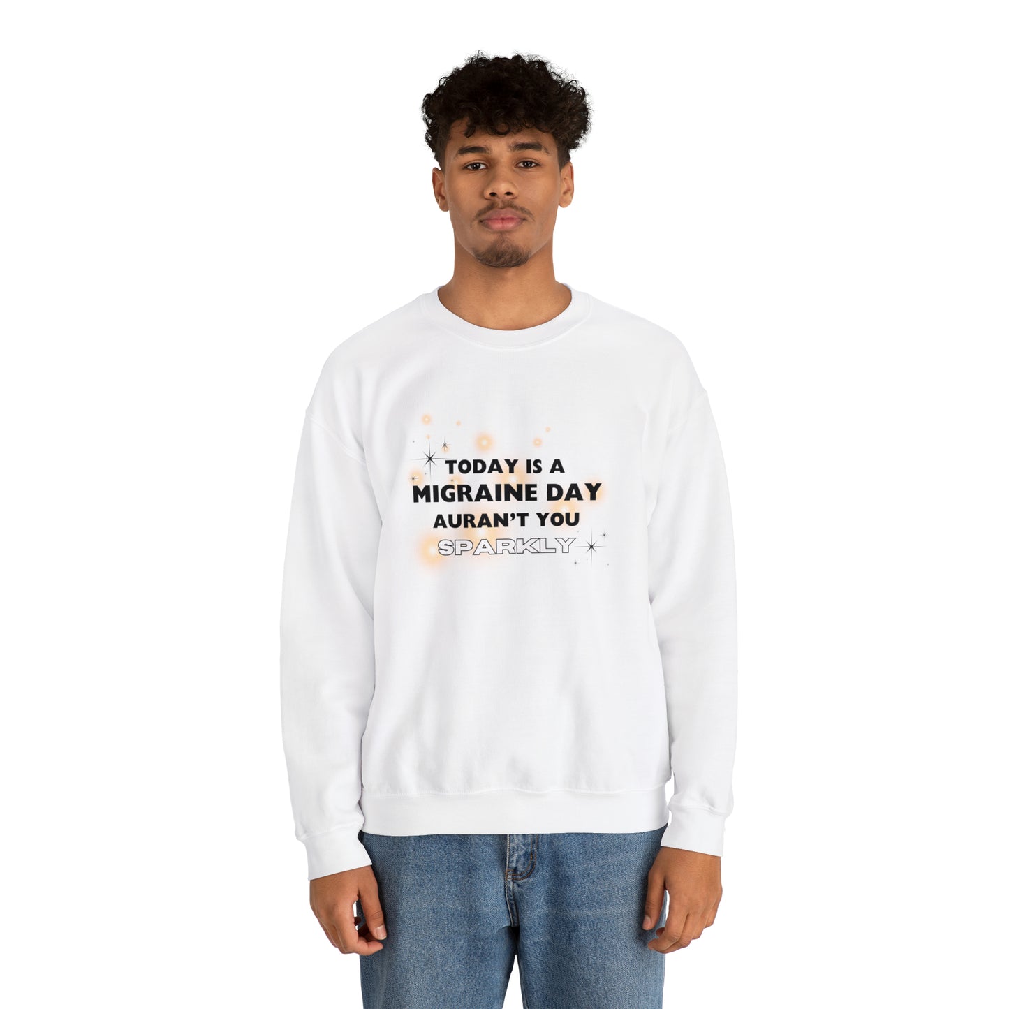 Unisex Migraine Sufferer Auran’t You Sparkly Sweatshirt