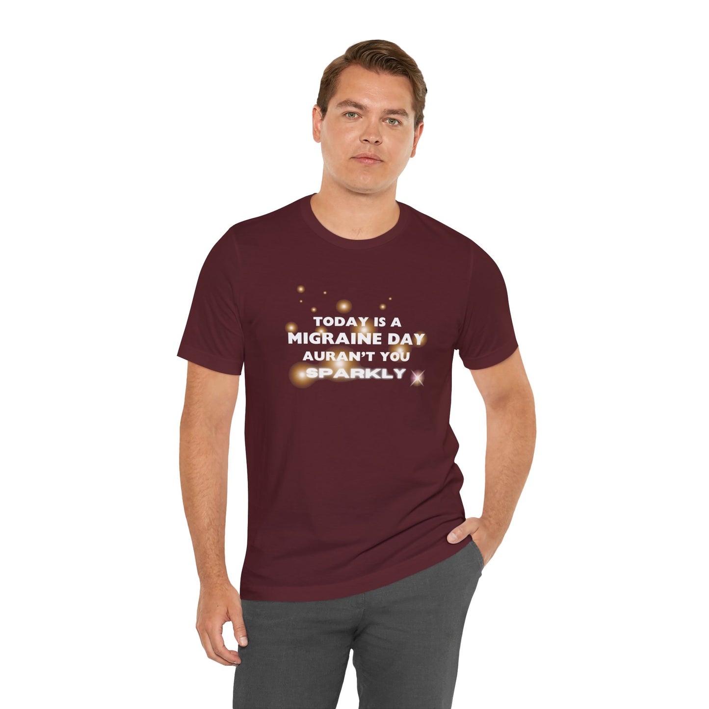 Unisex Migraine Sufferer Tshirt Aurant You Sparkly