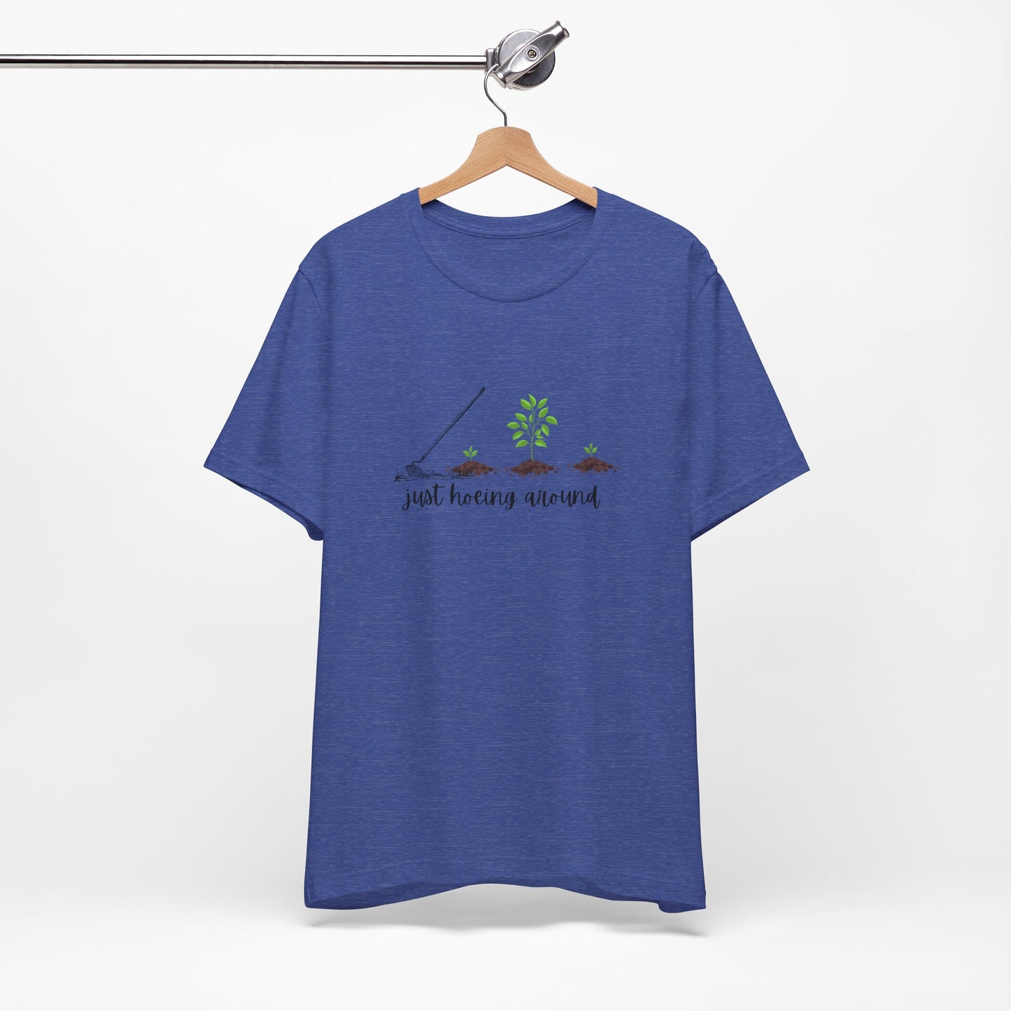 Unisex Just Hoeing Around Gardening T-Shirt