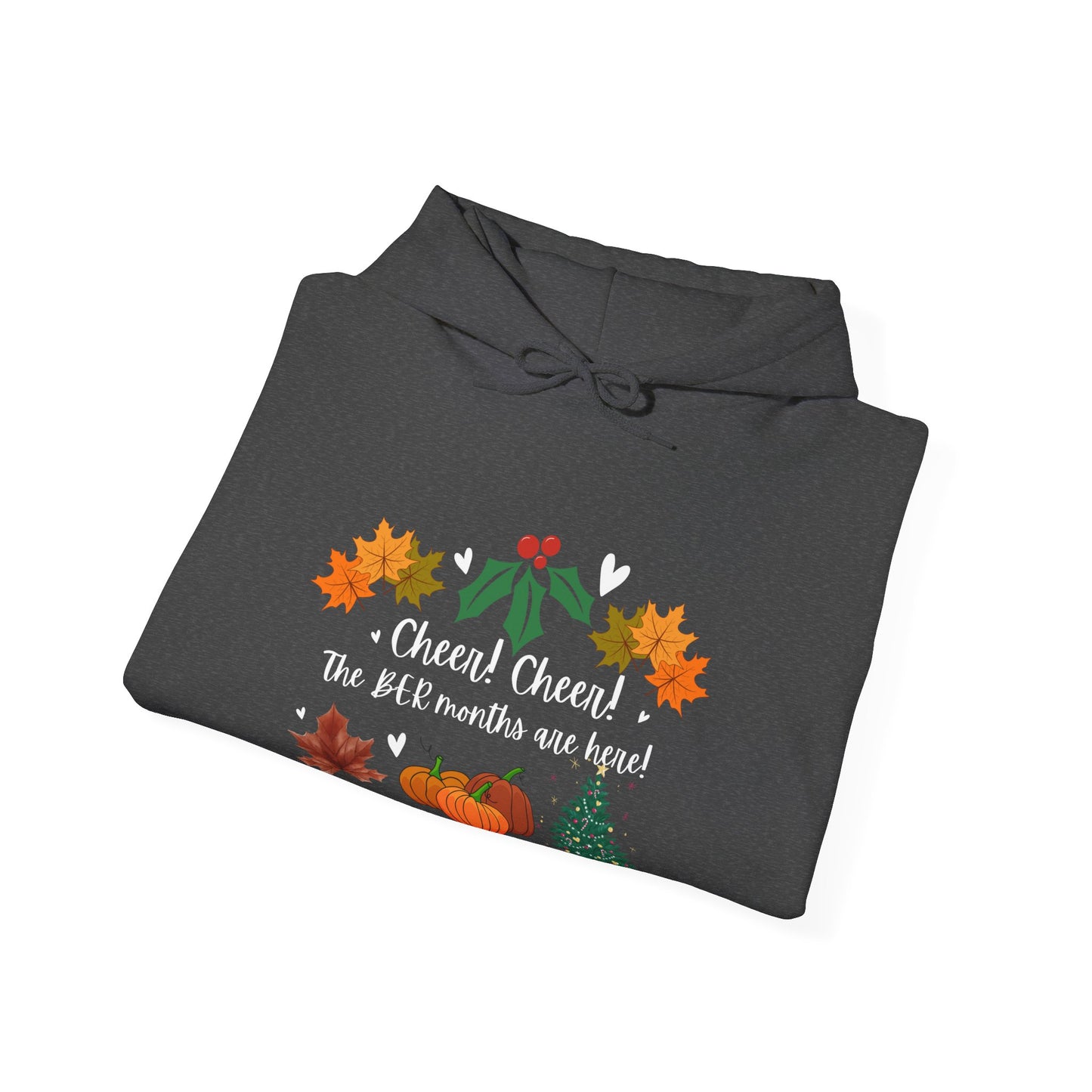 Unisex Fall and Winter Cheer! Cheer! The BER Months Are Here! Hooded Sweatshirt