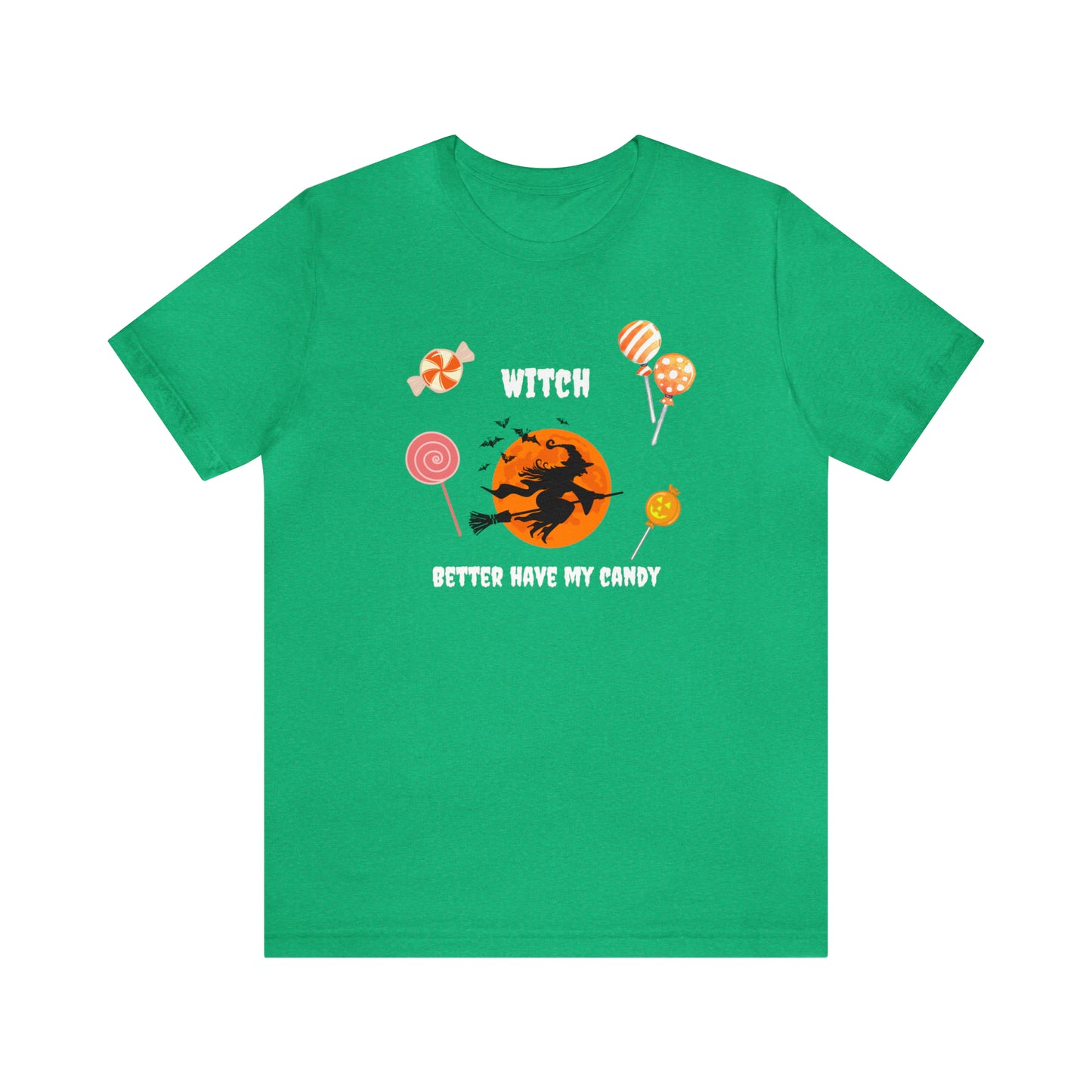 Unisex Witch Better Have My Candy T-Shirt