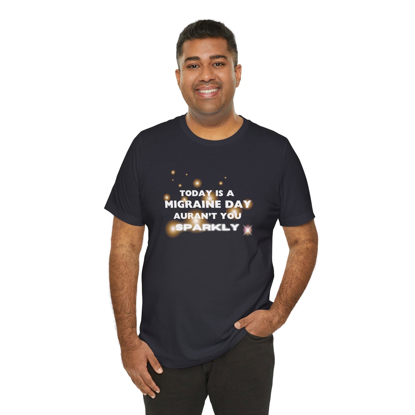 Unisex Migraine Sufferer Tshirt Aurant You Sparkly
