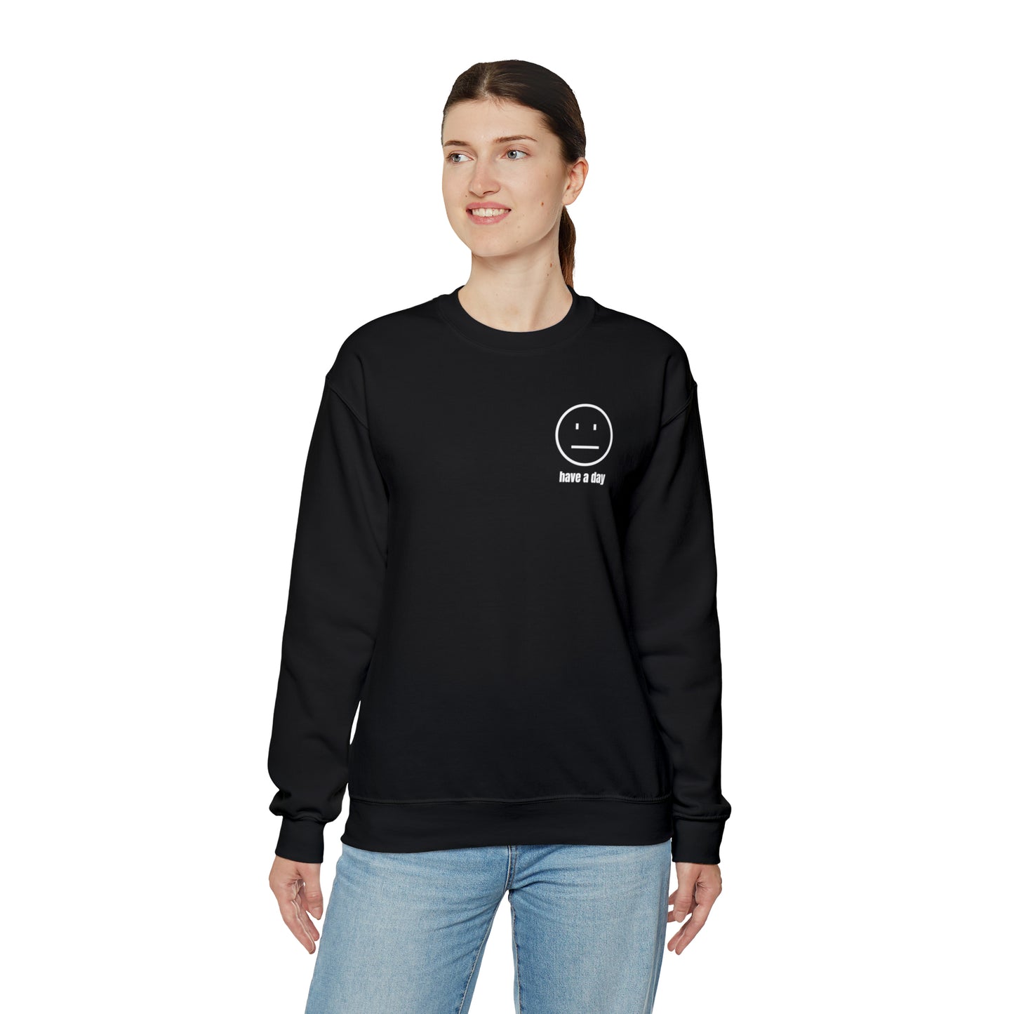 Unisex Straight Face Have A Day Sweatshirt