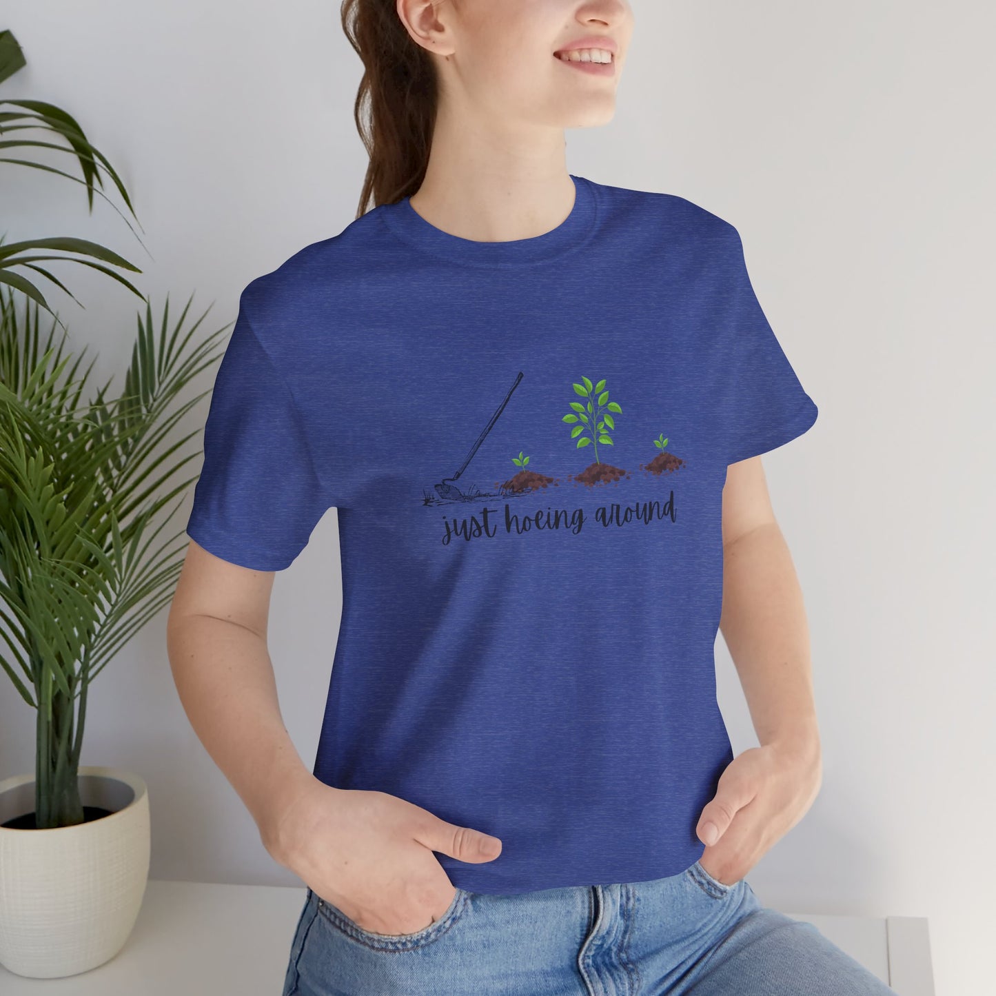 Unisex Just Hoeing Around Gardening T-Shirt