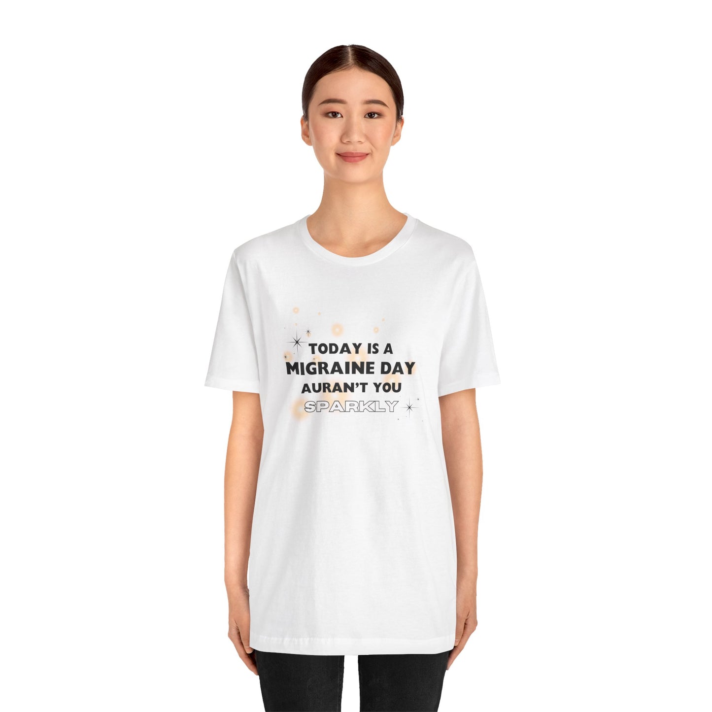 Unisex Migraine Sufferer Tshirt Aurant You Sparkly