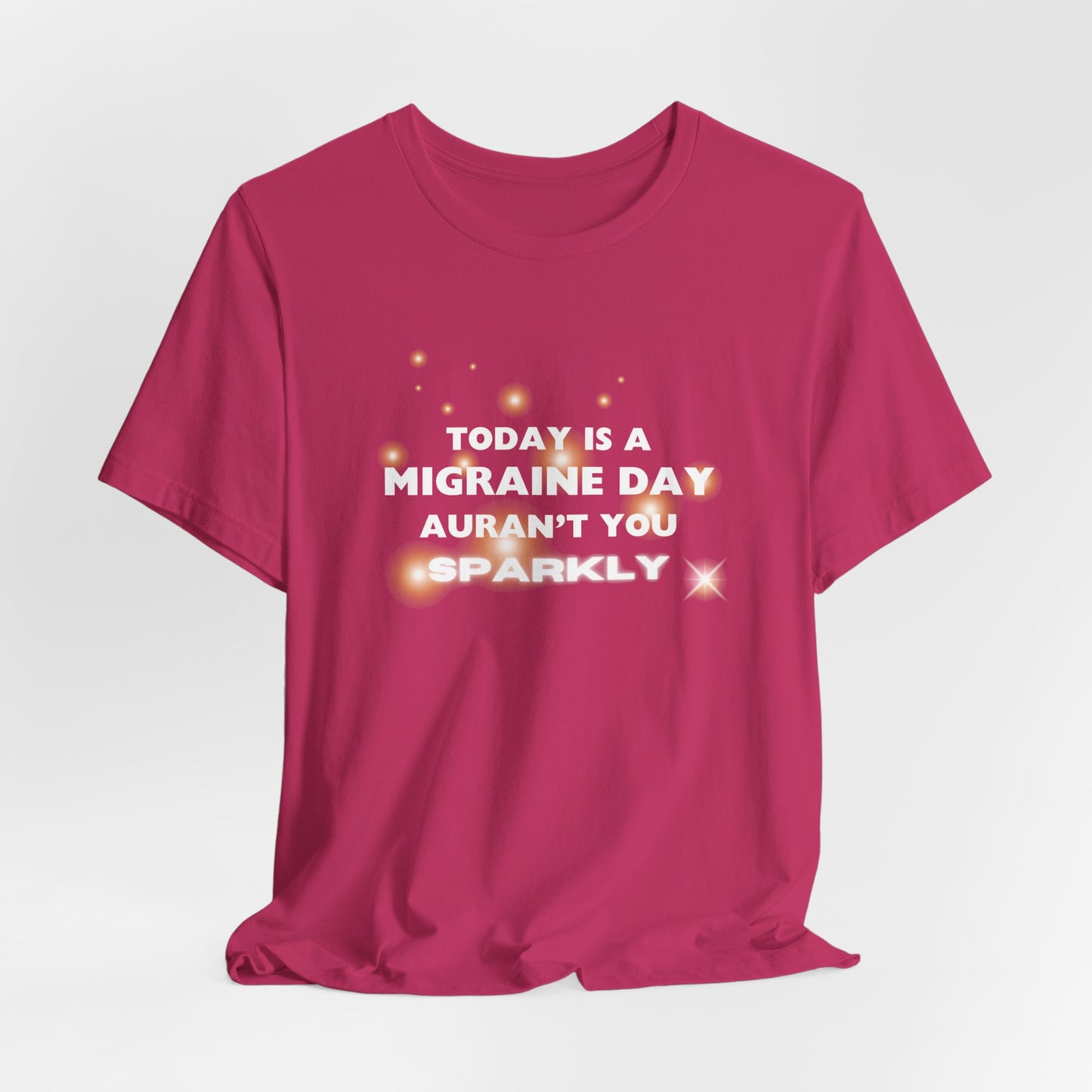 Unisex Migraine Sufferer Tshirt Aurant You Sparkly