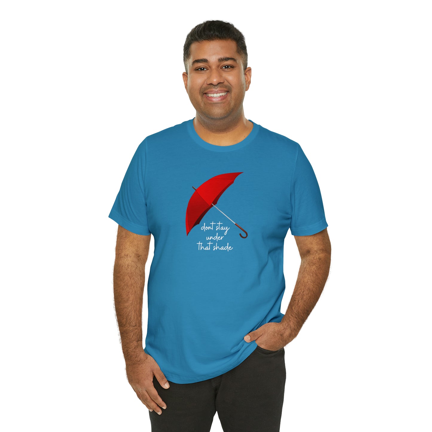Unisex Dont Stay Under That Shade T-Shirt, Receiving Blessings, Great Motivational Gift, Mental Health, Path to Blessings