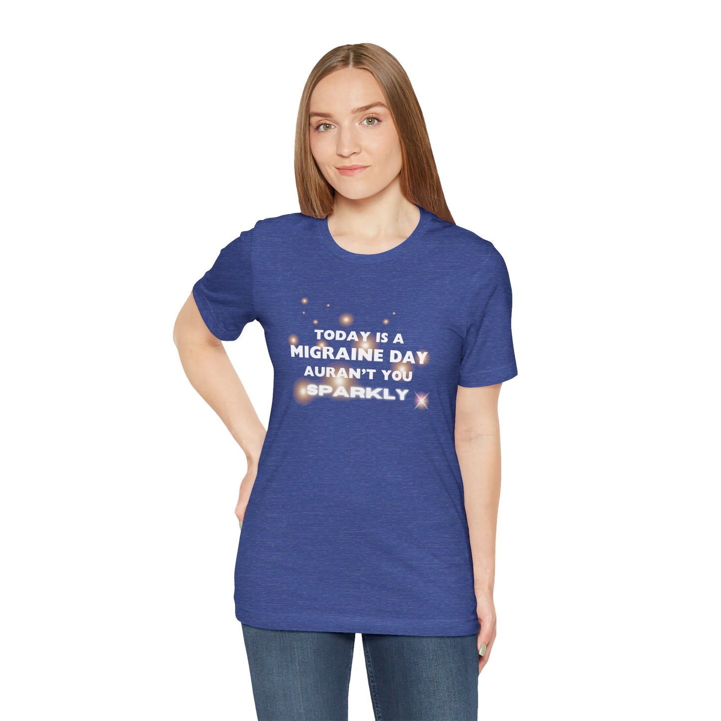 Unisex Migraine Sufferer Tshirt Aurant You Sparkly