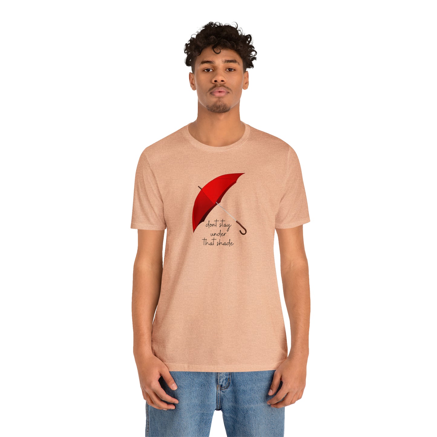 Unisex Dont Stay Under That Shade T-Shirt, Receiving Blessings, Great Motivational Gift, Mental Health, Path to Blessings