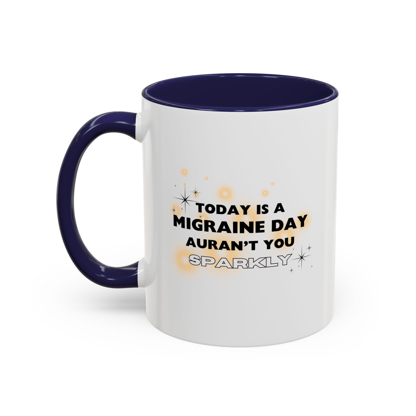 11oz/15oz Migraine Day Aurant You Sparkly Coffee Mug