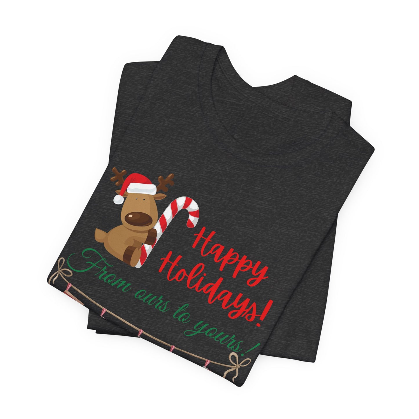 Unisex Jersey Short Sleeve Happy Holidays From Ours To Yours T-Shirt