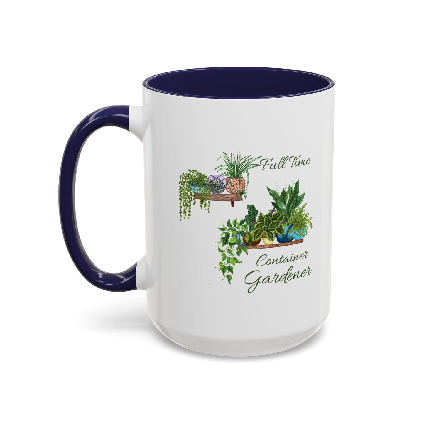 11oz/15oz Garden Themed Full Time Container Gardener Plant Parent Coffee Mug