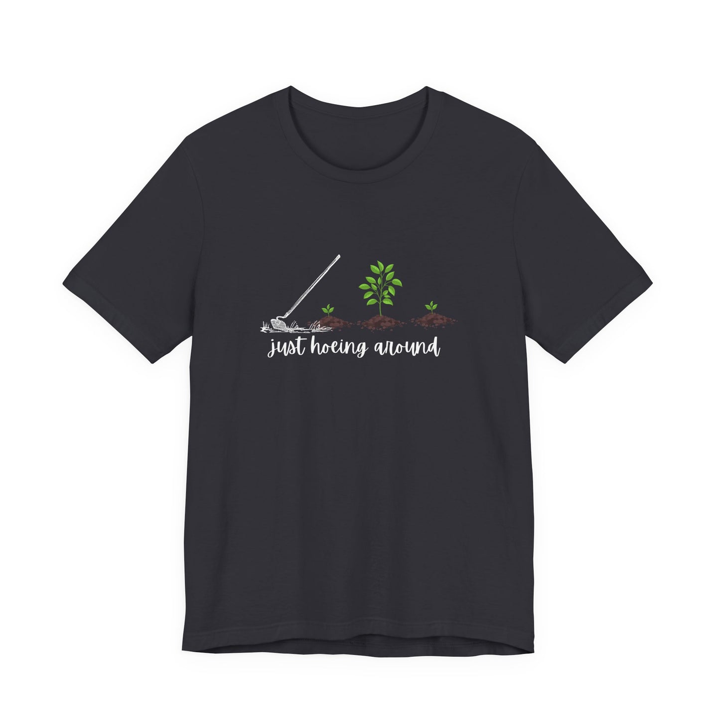 Unisex Just Hoeing Around Gardening T-Shirt