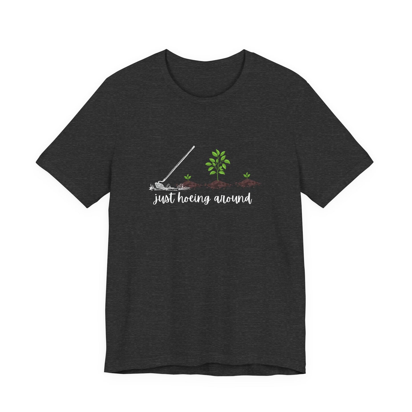 Unisex Just Hoeing Around Gardening T-Shirt