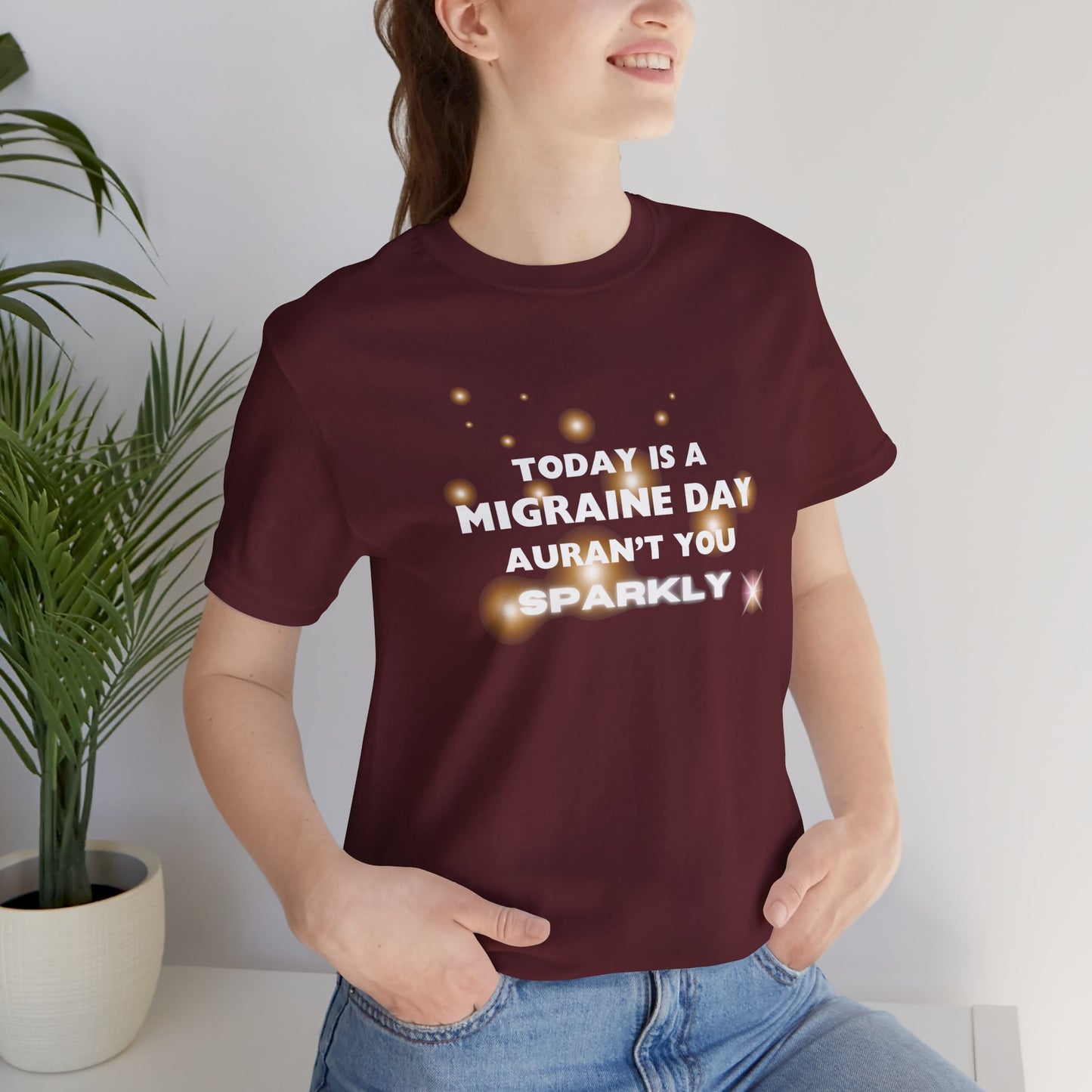 Unisex Migraine Sufferer Tshirt Aurant You Sparkly