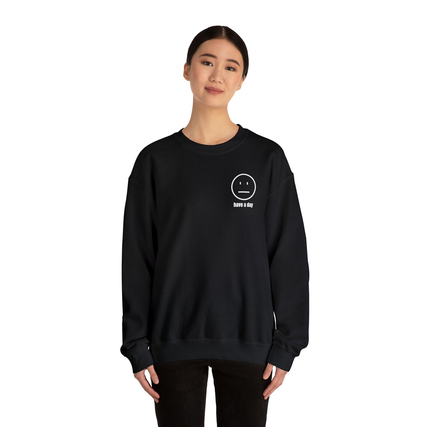 Unisex Straight Face Have A Day Sweatshirt