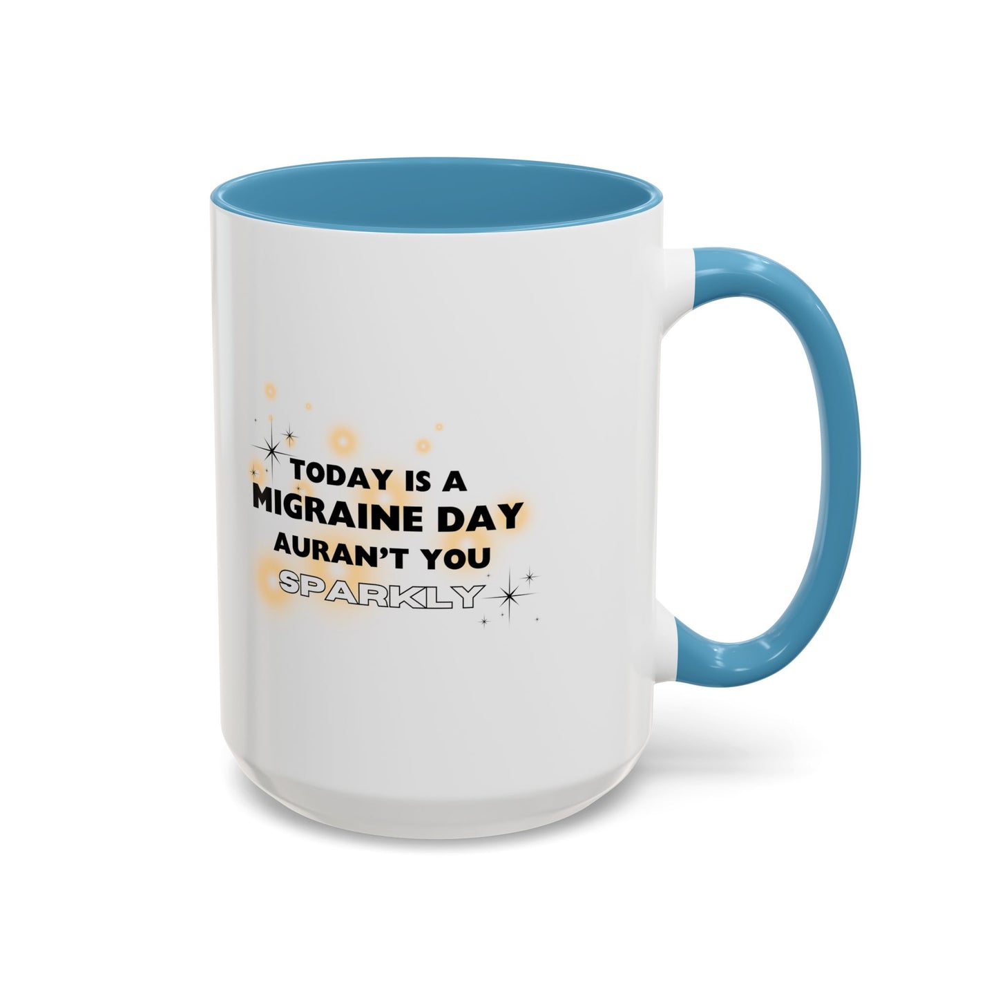 11oz/15oz Migraine Day Aurant You Sparkly Coffee Mug