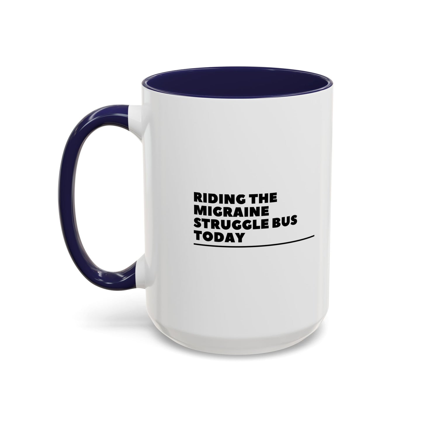 11oz/15oz Migraine Day Invisible Illness Warrior Riding The Migraine Struggle Bus Coffee Mug